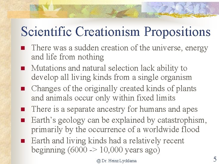Scientific Creationism Propositions n n n There was a sudden creation of the universe,