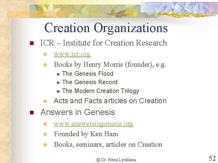 Creation Organizations n ICR – Institute for Creation Research n n www. icr. org