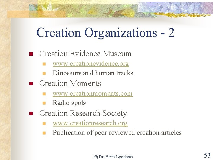 Creation Organizations - 2 n Creation Evidence Museum n n n Creation Moments n