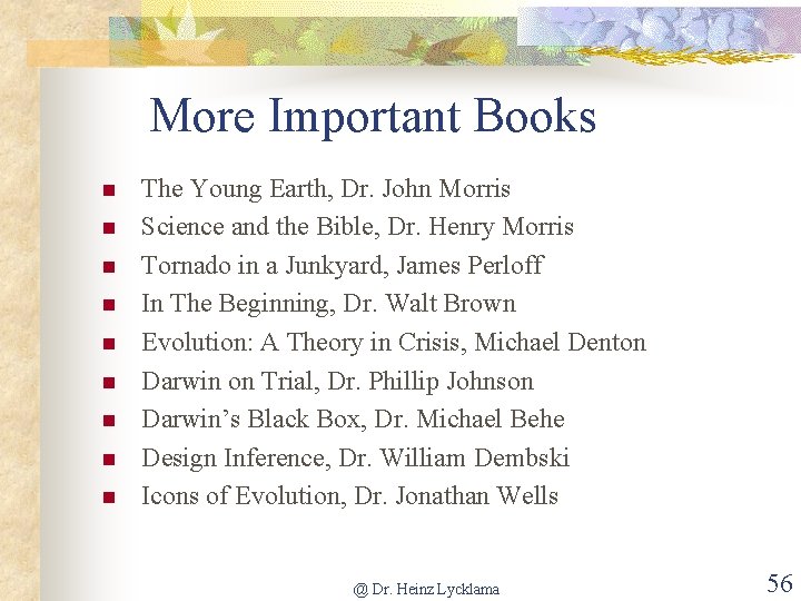 More Important Books n n n n n The Young Earth, Dr. John Morris