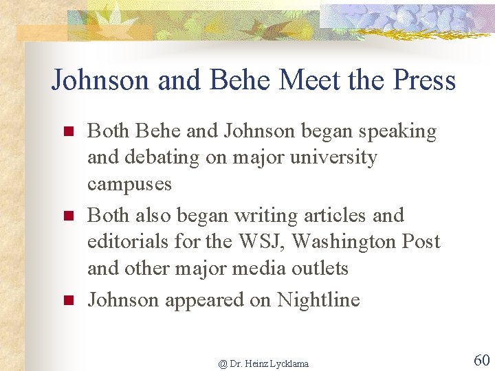 Johnson and Behe Meet the Press n n n Both Behe and Johnson began