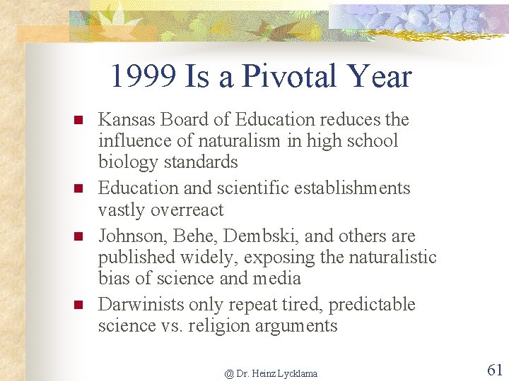 1999 Is a Pivotal Year n n Kansas Board of Education reduces the influence