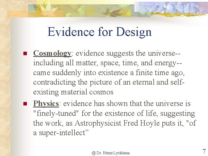 Evidence for Design n n Cosmology: evidence suggests the universe-including all matter, space, time,