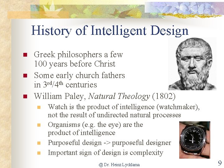History of Intelligent Design n Greek philosophers a few 100 years before Christ Some