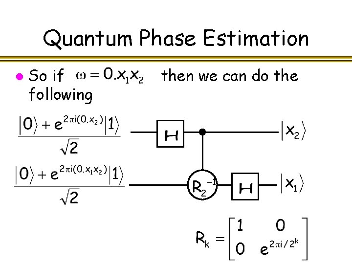 Quantum Phase Estimation l So if following then we can do the 