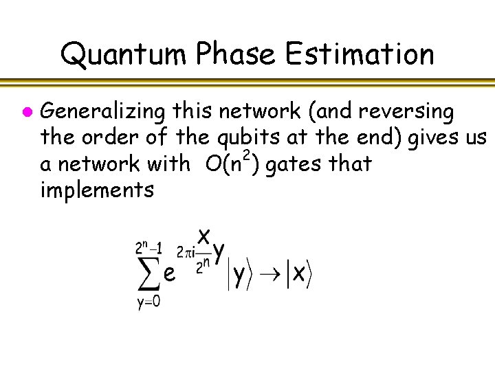 Quantum Phase Estimation l Generalizing this network (and reversing the order of the qubits