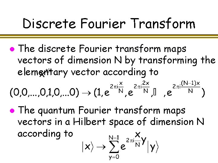 Discrete Fourier Transform l l The discrete Fourier transform maps vectors of dimension N