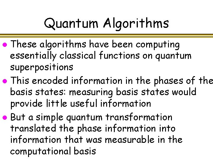 Quantum Algorithms These algorithms have been computing essentially classical functions on quantum superpositions l