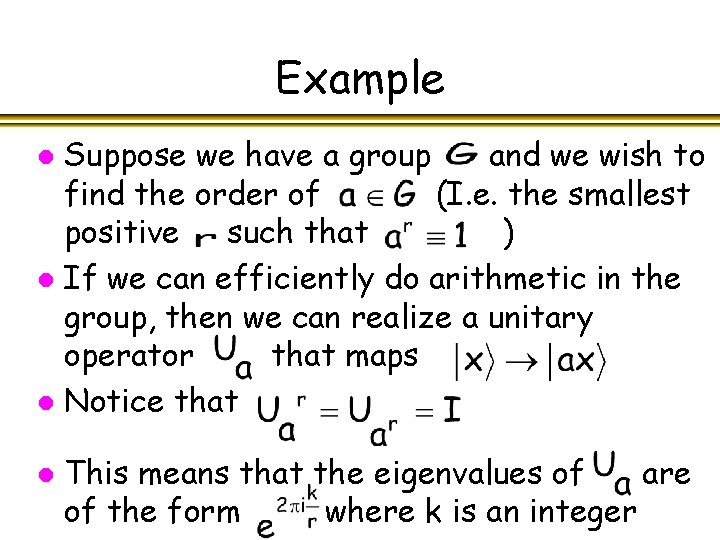 Example Suppose we have a group and we wish to find the order of