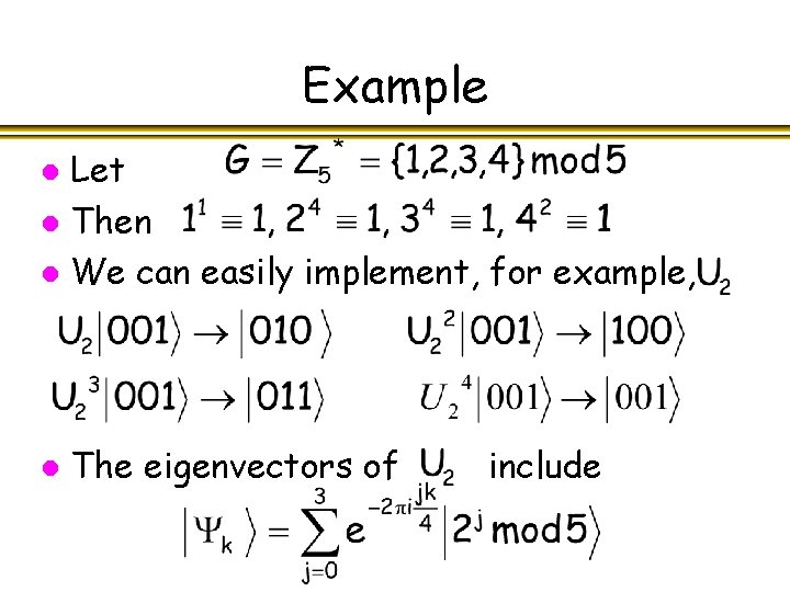 Example Let l Then l We can easily implement, for example, l l The