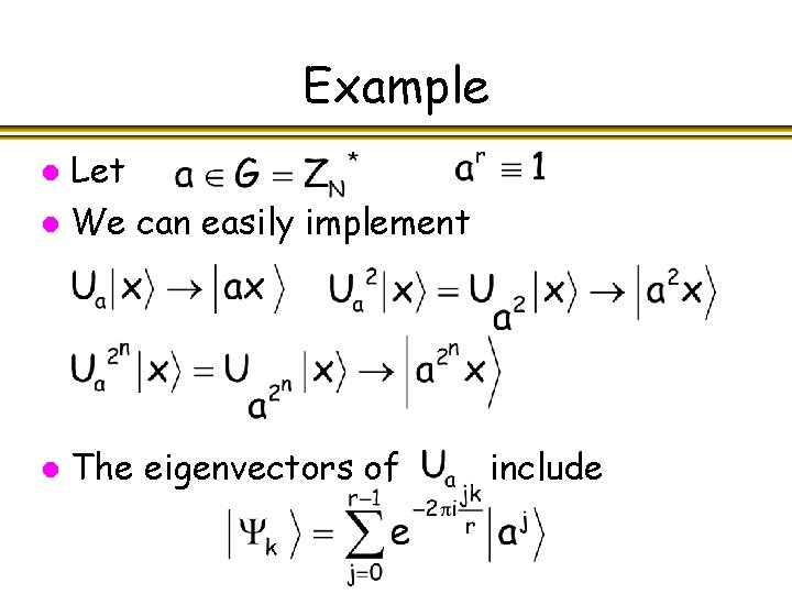 Example Let l We can easily implement l l The eigenvectors of include 