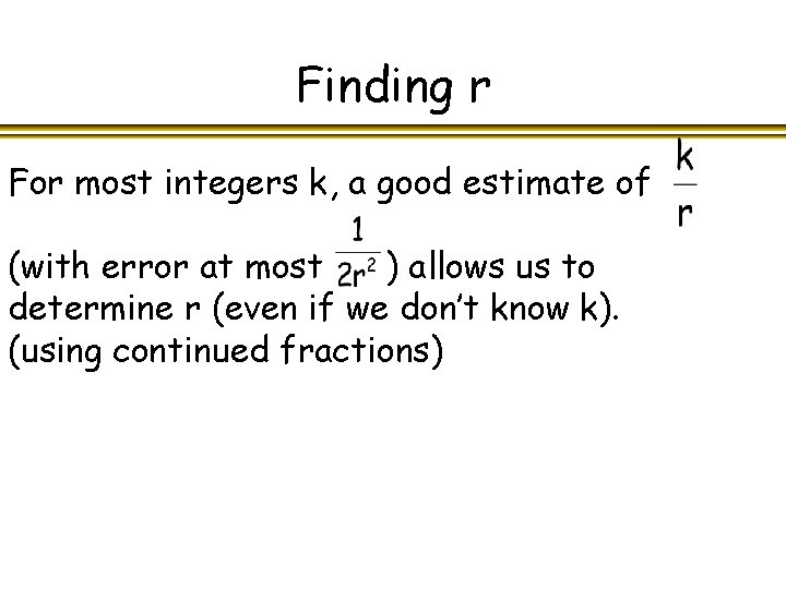 Finding r For most integers k, a good estimate of (with error at most