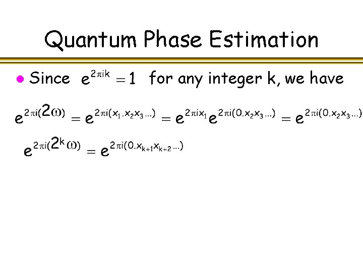 Quantum Phase Estimation l Since for any integer k, we have 