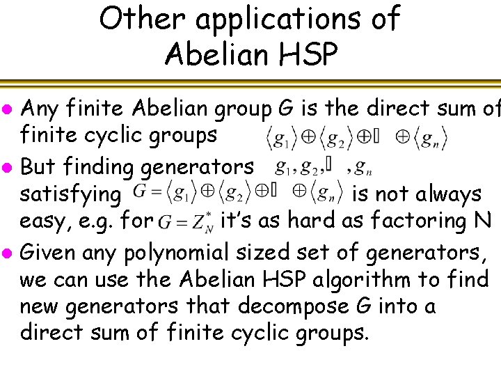 Other applications of Abelian HSP Any finite Abelian group G is the direct sum