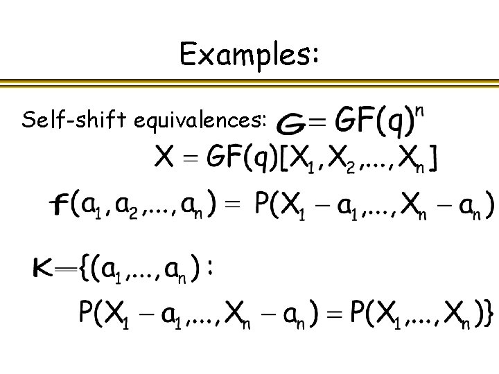 Examples: Self-shift equivalences: 