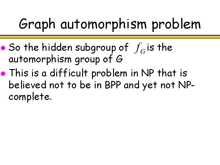 Graph automorphism problem So the hidden subgroup of is the automorphism group of G