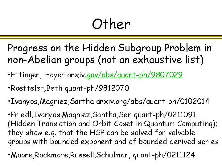 Other Progress on the Hidden Subgroup Problem in non-Abelian groups (not an exhaustive list)