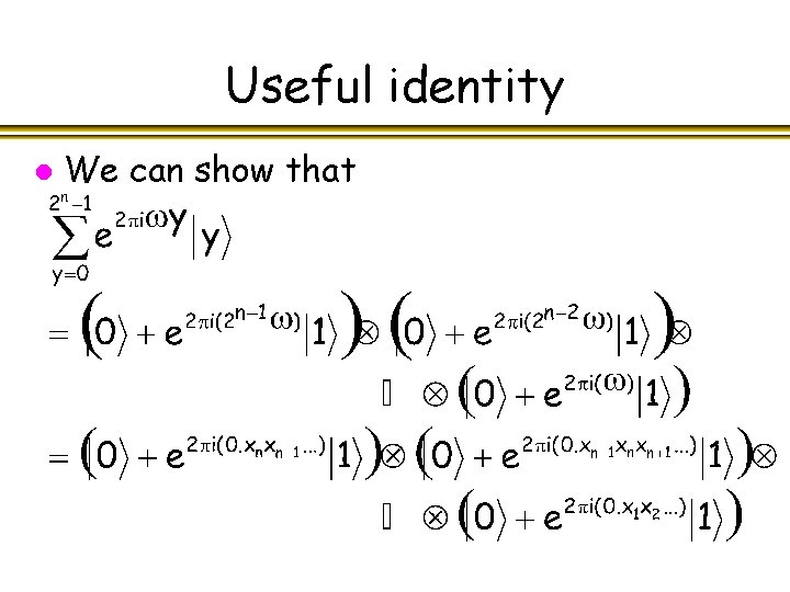 Useful identity l We can show that 