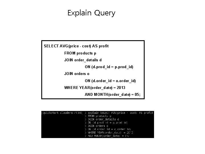 Explain Query SELECT AVG(price - cost) AS profit FROM products p JOIN order_details d