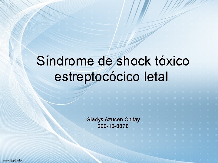 Síndrome de shock tóxico estreptocócico letal Gladys Azucen Chitay 200 10 8876 