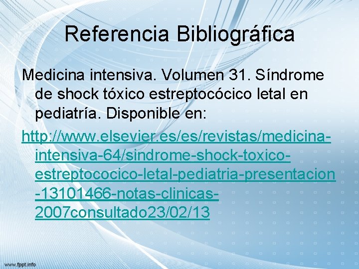 Referencia Bibliográfica Medicina intensiva. Volumen 31. Síndrome de shock tóxico estreptocócico letal en pediatría.