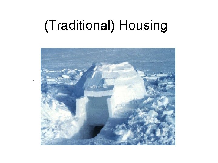 (Traditional) Housing 