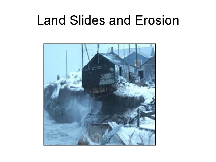 Land Slides and Erosion 