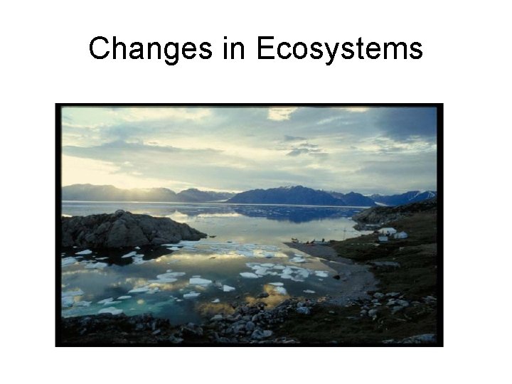 Changes in Ecosystems 