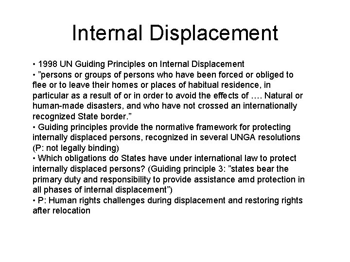 Internal Displacement • 1998 UN Guiding Principles on Internal Displacement • ”persons or groups