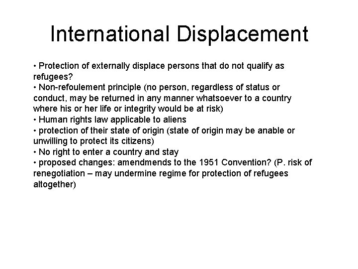 International Displacement • Protection of externally displace persons that do not qualify as refugees?