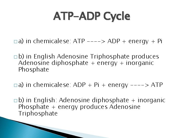 ATP-ADP Cycle � a) in chemicalese: ATP ----> ADP + energy + Pi �