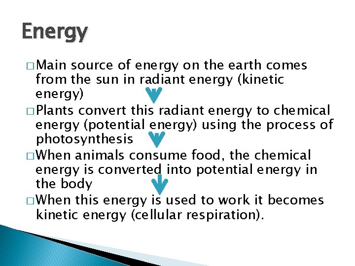Energy � Main source of energy on the earth comes from the sun in
