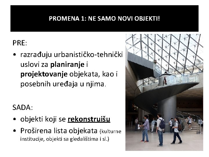 PROMENA 1: NE SAMO NOVI OBJEKTI! PRE: • razrađuju urbanističko-tehnički uslovi za planiranje i