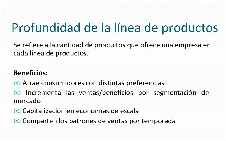 Profundidad de la línea de productos Se refiere a la cantidad de productos que