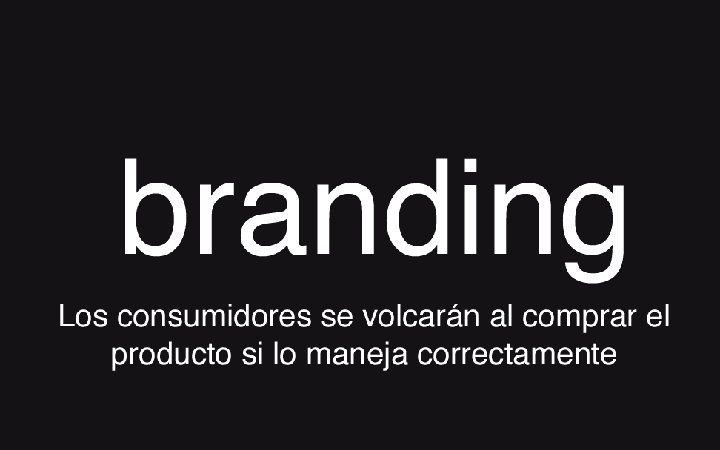 Estrategias para el Branding Marca No Marca Productor de marca Marca individual Marca familiar