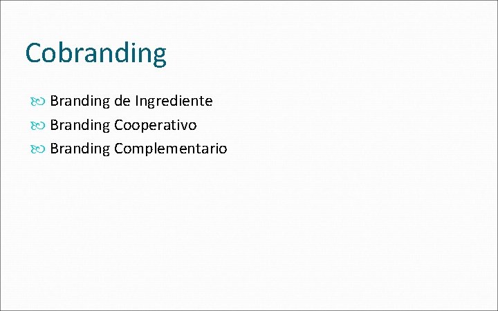 Cobranding Branding de Ingrediente Branding Cooperativo Branding Complementario 