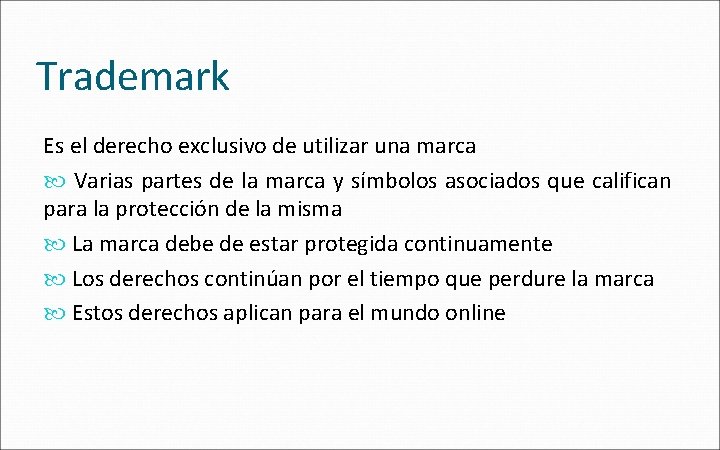 Trademark Es el derecho exclusivo de utilizar una marca Varias partes de la marca