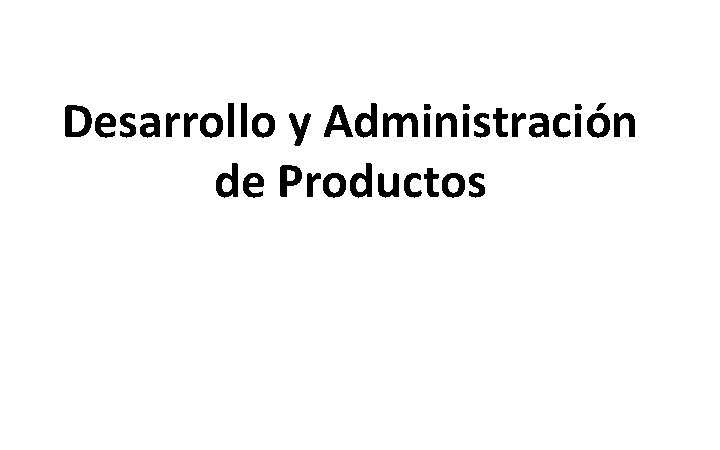 Desarrollo y Administración de Productos 