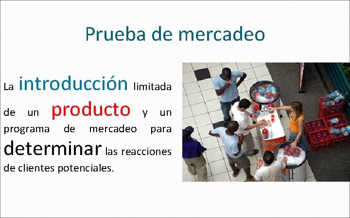 Prueba de mercadeo introducción limitada de un producto y un La programa de mercadeo