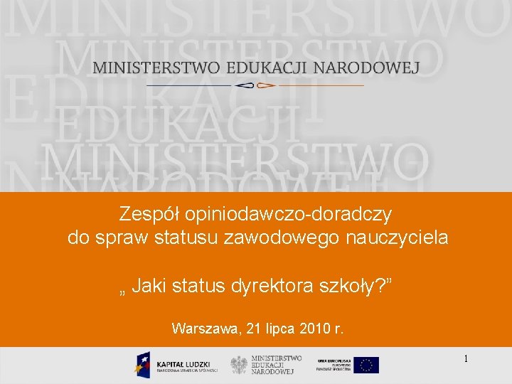 Zespół opiniodawczo-doradczy do spraw statusu zawodowego nauczyciela „ Jaki status dyrektora szkoły? ” Warszawa,