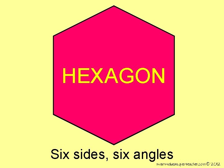 HEXAGON Six sides, six angles 