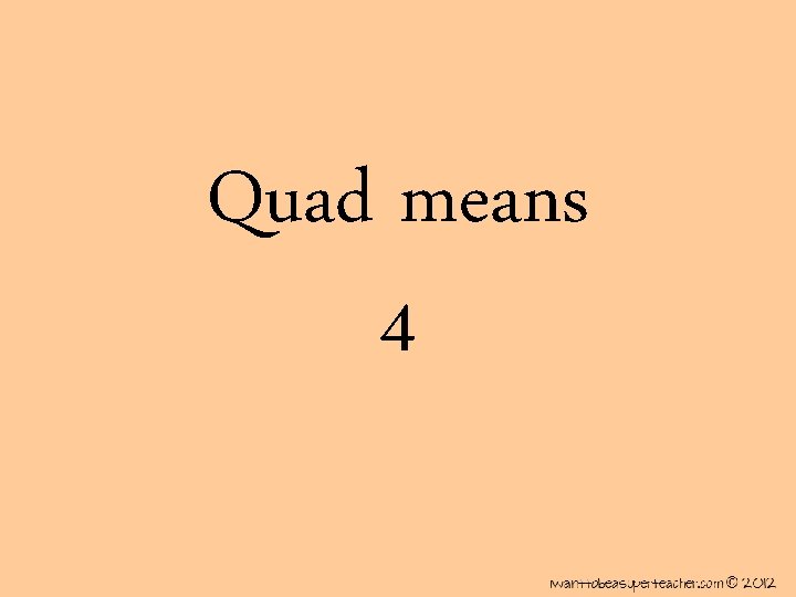 Quad means 4 