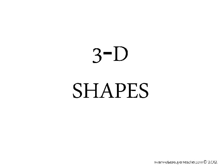 3 -D SHAPES 