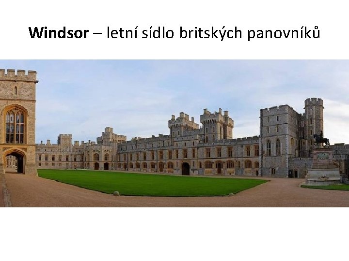 Windsor – letní sídlo britských panovníků 