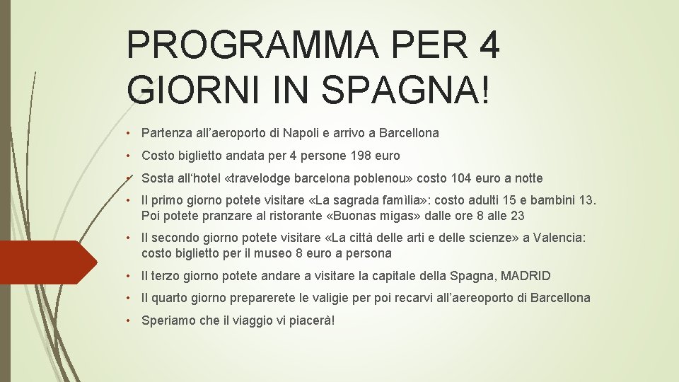 PROGRAMMA PER 4 GIORNI IN SPAGNA! • Partenza all’aeroporto di Napoli e arrivo a