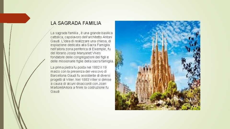 LA SAGRADA FAMILIA La sagrada familia , è una grande basilica cattolica, capolavoro dell’architetto