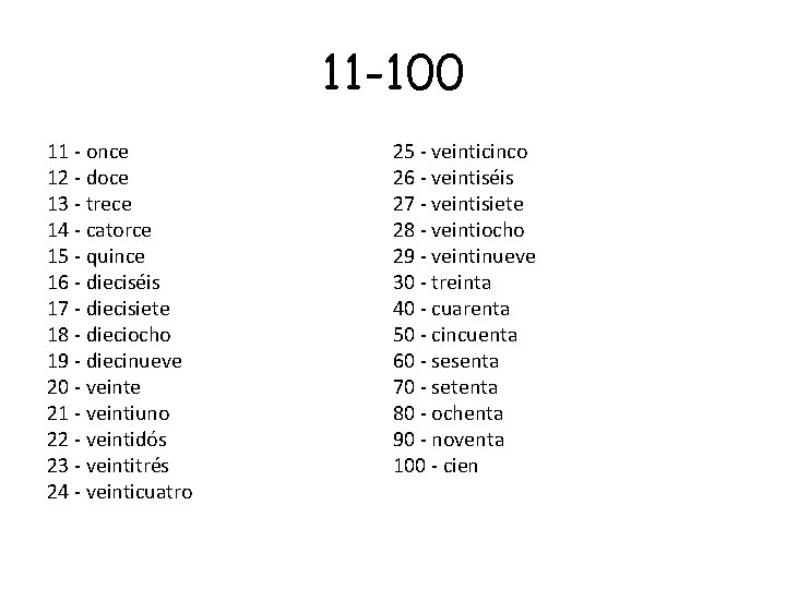 11 -100 11 - once 12 - doce 13 - trece 14 - catorce