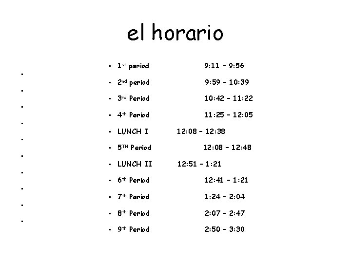 el horario • • • 1 st period 9: 11 – 9: 56 •