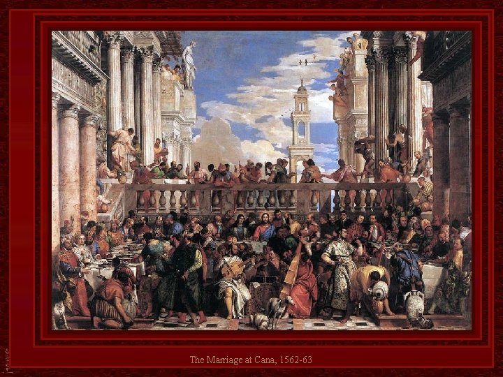 The Marriage at Cana, 1562 -63 