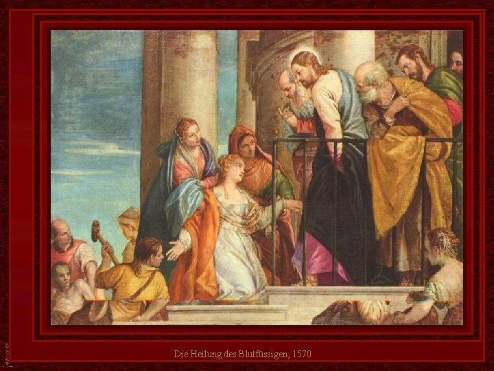 Die Heilung des Blutfüssigen, 1570 